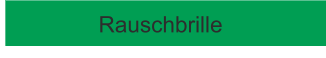 Rauschbrille