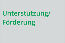 Unterstützung/Förderung