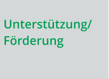 Unterstützung/Förderung